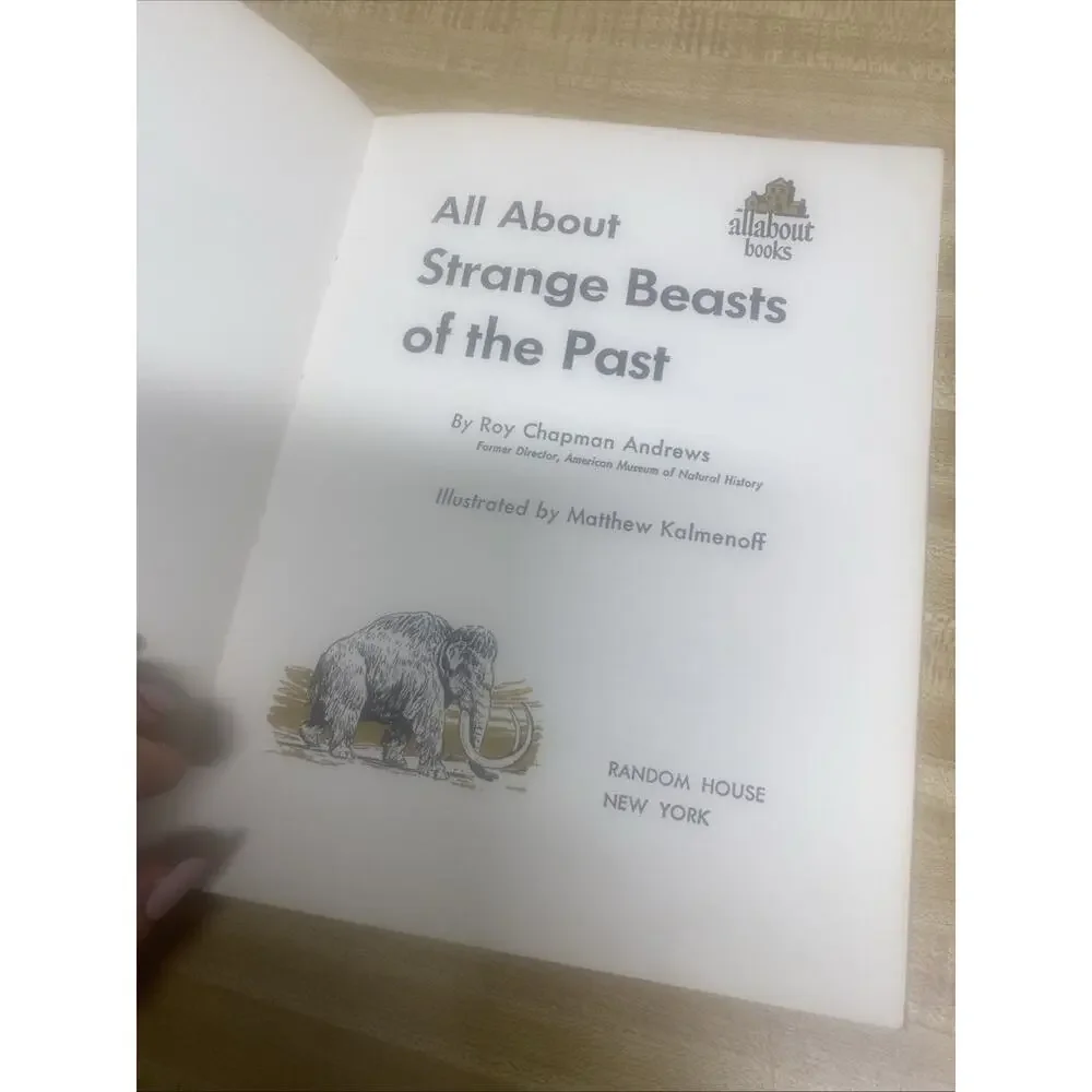 All About Strange Beasts Of The Past by Roy Chapman Andrews 1956